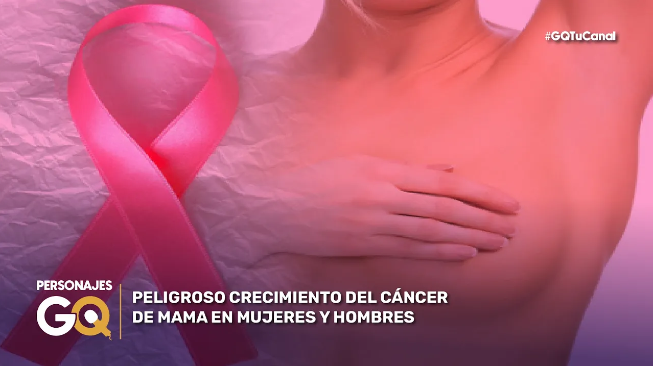 PELIGROSO CRECIMIENTO DEL CÁNCER DE MAMA EN MUJERES Y HOMBRES
