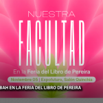 FBAH EN LA FERIA DEL LIBRO DE PEREIRA: LANZAMIENTOS Y ARTE EN VIVO